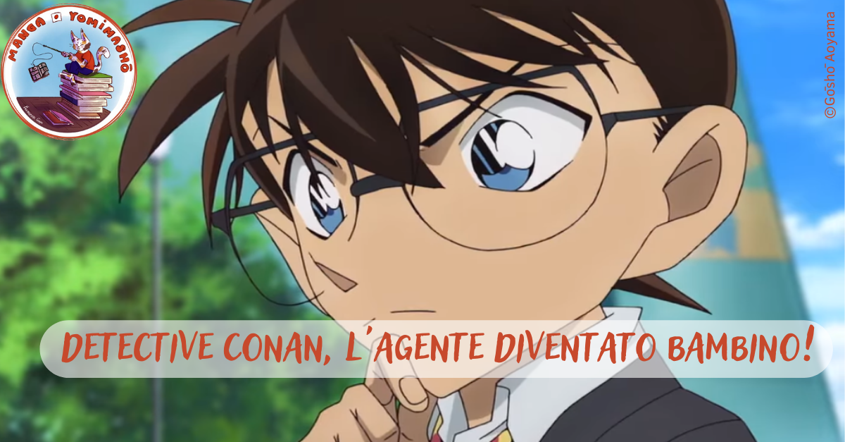 Detective Conan, l'agente diventato bambino!
